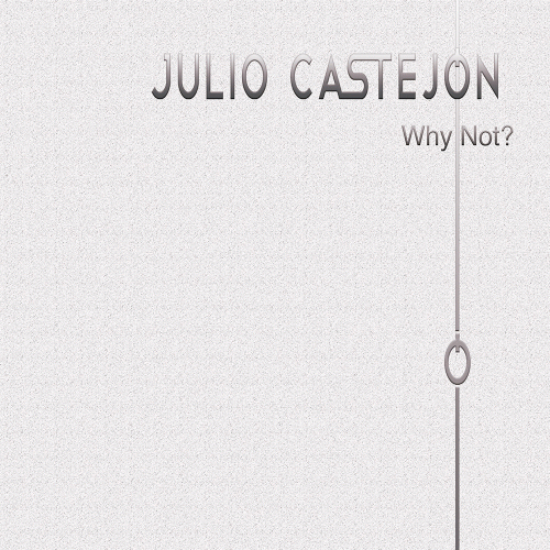 Julio Castejon : Why Not ?